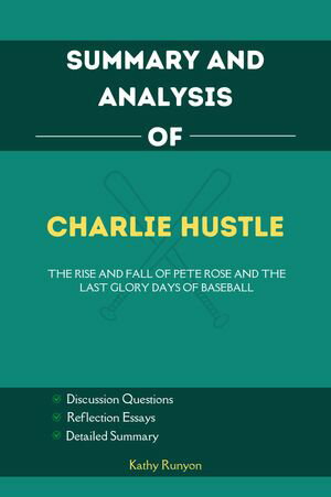 SUMMARY OF CHARLIE HUSTLE (BY KEITH O'BRIEN)
