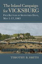 The Inland Campaign for Vicksburg Five Battles in Seventeen Days, May 1-17, 1863...