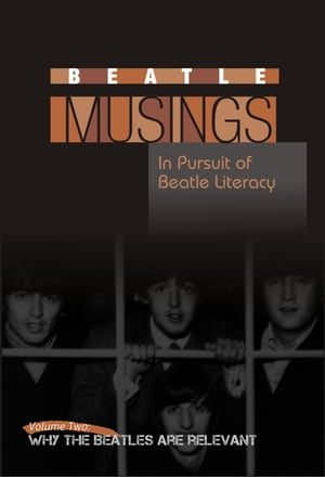 Beatle Musings: Why The Beatles Are Relevant