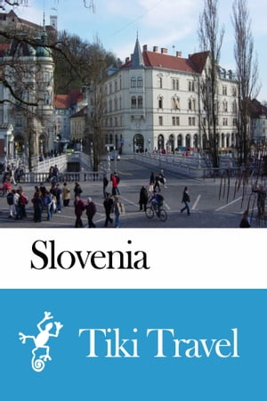 Slovenia Travel Guide - Tiki Travel