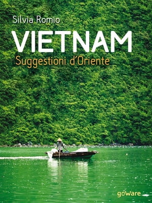 Vietnam. Suggestioni d’Oriente【電子書籍】[ Silvia Romio ]