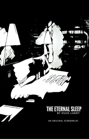 Broken English Films production The Eternal Sleep Original Screenplay【電子書籍】 Hugo Lunny