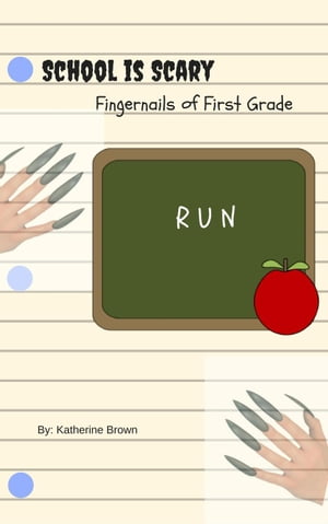 Fingernails of First Grade School is Scary, #2Żҽҡ[ Katherine Brown ]