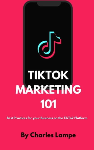 ŷKoboŻҽҥȥ㤨TikTok Marketing: Best practices for your business on the TikTok PlatformŻҽҡ[ Charles Lampe ]פβǤʤ350ߤˤʤޤ