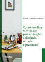 Como escolher tecnologias para educa??o a dist?ncia, remota e presencial