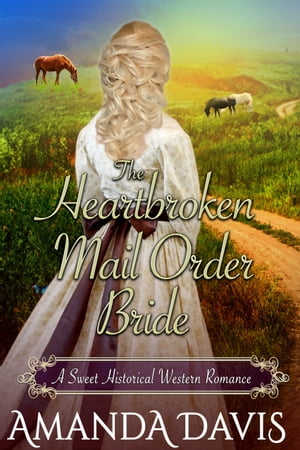 The Heartbroken Mail Order Bride