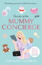 Secrets of the Mummy Concierge The perfect Christmas gift: 'There's no demand she hasn't been able to fulfil' Daily Mail【電子書籍】[ Tiffany Norris ]