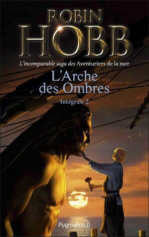 L'Arche des Ombres - L'Int?grale 2 (Tomes 4 ? 6) - L'incomparable saga des Aventuriers de la mer Brumes et Temp?tes - Prisons d'eau et de bois - L'?veil des eaux dormantesŻҽҡ[ Robin Hobb ]