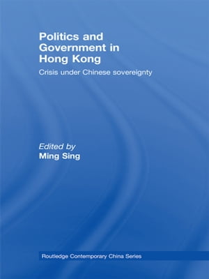 Politics and Government in Hong Kong Crisis under Chinese sovereignty