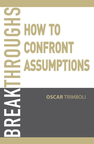 Breakthroughs How to confront assumptions