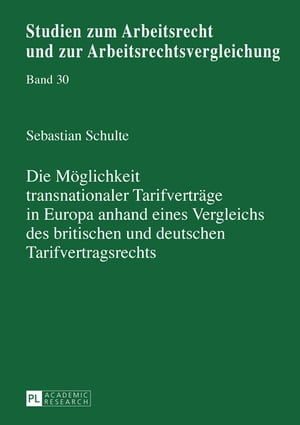 Die Moeglichkeit transnationaler Tarifvertraege in Europa anhand eines Vergleichs des britischen und deutschen Tarifvertragsrechts