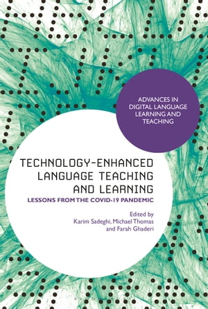 Technology-Enhanced Language Teaching and Learning Lessons from the Covid-19 Pandemic【電子書籍】