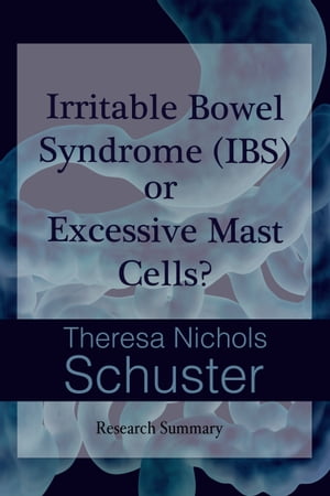 Irritable Bowel Syndrome (IBS) or Excessive Mast Cells? Research Summary