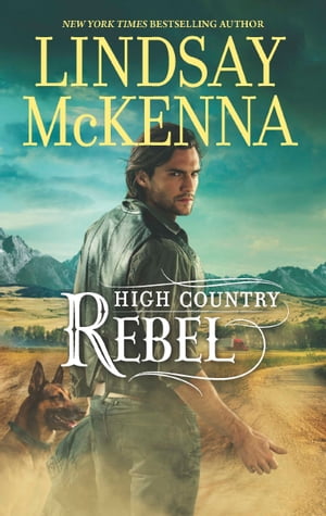 High Country Rebel【電子書籍】[ Lindsay McKenna ]