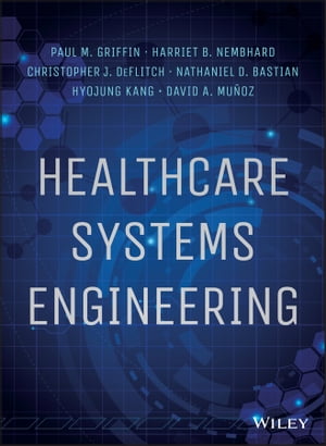 Healthcare Systems EngineeringŻҽҡ[ Paul M. Griffin ]