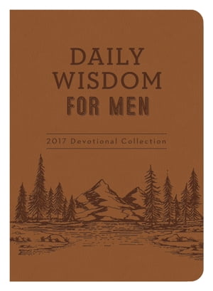 Daily Wisdom for Men 2017 Devotional Collection