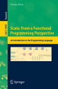 Scala: From a Functional Programming Perspective An Introduction to the Programming Language【電子書籍】 Vicen Torra