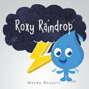 Roxy Raindrop【電子書籍】[ Wendy Bossert ]