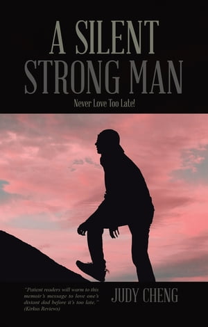 A Silent Strong Man Never Love Too Late!【電子書籍】[ Judy Cheng ]