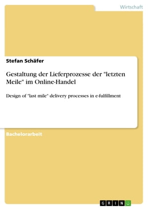 Gestaltung der Lieferprozesse der 'letzten Meile' im Online-Handel