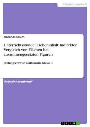 Unterrichtsstunde Flächeninhalt: Indirekter Vergleich von Flächen bei zusammengesetzten Figuren