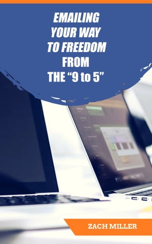 Emailing Your Way to Freedom from the 9 to 5