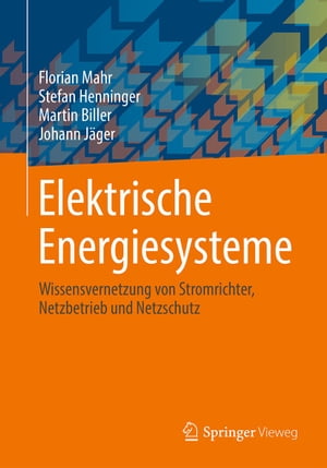 Elektrische Energiesysteme Wissensvernetzung von Stromrichter, Netzbetrieb und Netzschutz