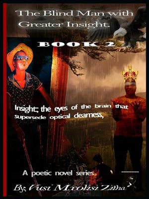 The Blind Man With Greater Insight Part 2 Blindness Is Not Only a Literal Loss of Sight; But Figuratively a Lack of InsightŻҽҡ[ Vusi Mxolisi Zitha ]