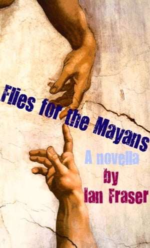 Flies for the MayansŻҽҡ[ Ian Fraser ]