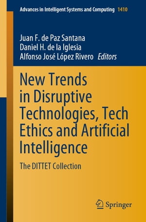 New Trends in Disruptive Technologies, Tech Ethics and Artificial Intelligence The DITTET Collection