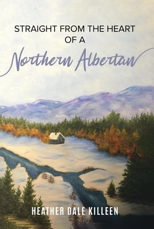Straight from the Heart of a Northern Albertan