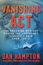 Vanishing Act The Enduring Mystery Behind the Legendary Doolittle Raid over Tokyo【電子書籍】 Dan Hampton