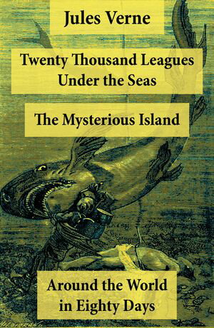 ŷKoboŻҽҥȥ㤨Twenty Thousand Leagues Under the Seas + Around the World in Eighty Days + The Mysterious Island 3 Unabridged Science Fiction Classics, IllustratedŻҽҡ[ Jules Verne ]פβǤʤ150ߤˤʤޤ