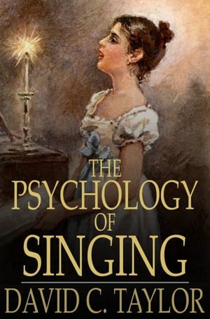 ŷKoboŻҽҥȥ㤨The Psychology of Singing A Rational Method of Voice Culture Based on a Scientific Analysis of All Systems, Ancient and ModernŻҽҡ[ David C. Taylor ]פβǤʤ374ߤˤʤޤ
