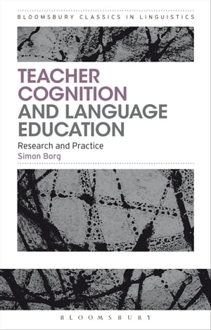 Teacher Cognition and Language Education Research and Practice【電子書籍】 Dr. Simon Borg