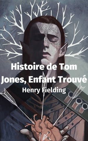 Histoire de Tom Jones, Enfant Trouv?Żҽҡ[ Henry Fielding ]