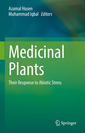 Medicinal Plants Their Response to Abiotic Stress【電子書籍】