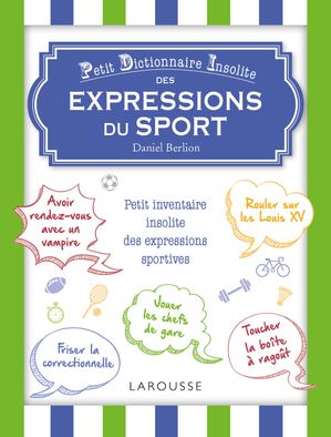 Petit dictionnaire insolite des mots et expressions du sport【電子書籍】[ Daniel Berlion ]