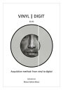 Vinyl - Digit 33-45 Acquisition Method: From Vinyl To Digital【電子書籍】[ Marco Valer...