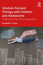 Solution-Focused Therapy with Children and Adolescents Creative and Play-Based Approaches