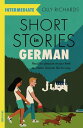 Short Stories in German for Intermediate Learners Read for pleasure at your level, expand your vocabulary and learn German the fun way!