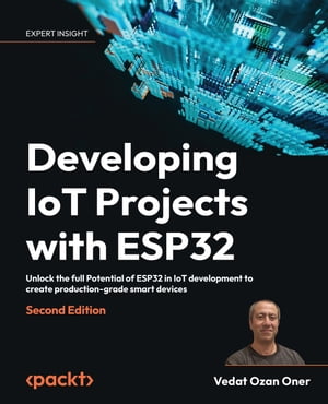 Developing IoT Projects with ESP32 - Second Edition