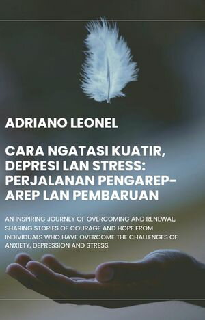 Cara Ngatasi Kuatir, Depresi lan Stress: Perjalanan Pengarep-arep lan Pembaruan