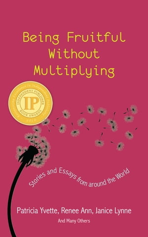ŷKoboŻҽҥȥ㤨Being Fruitful without Multiplying: Stories and Essays from Around the WorldŻҽҡ[ Patricia Yvette ]פβǤʤ778ߤˤʤޤ