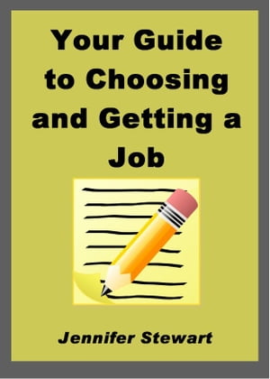 Your Guide to Choosing and Getting a Job