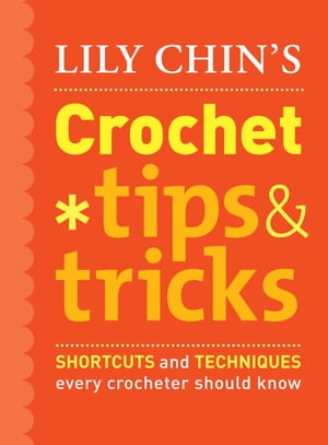 Lily Chin's Crochet Tips and Tricks