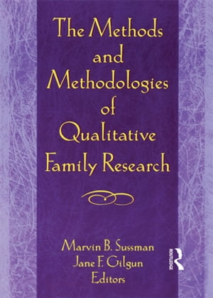 The Methods and Methodologies of Qualitative Family Research