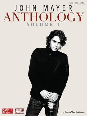 John Mayer Anthology - Volume 1 (Songbook)【電子書籍】 John Mayer