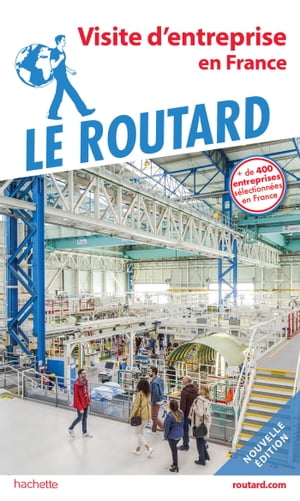 Guide du Routard de la visite d'entreprise【電子書籍】[ Collectif ]