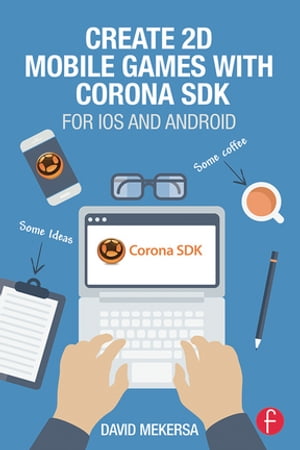 楽天楽天Kobo電子書籍ストアCreate 2D Mobile Games with Corona SDK For iOS and Android【電子書籍】[ David Mekersa ]